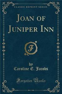 Joan of Juniper Inn (Classic Reprint)