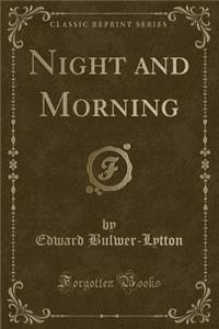 Night and Morning (Classic Reprint)
