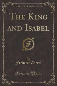 The King and Isabel (Classic Reprint)