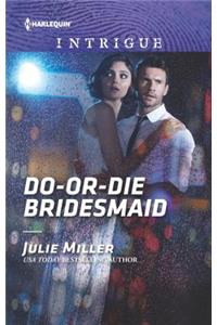 Do-Or-Die Bridesmaid