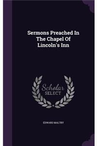 Sermons Preached In The Chapel Of Lincoln's Inn