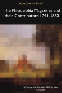 Philadelphia Magazines and Their Contributors 1741-1850