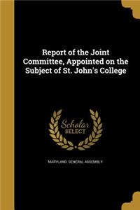 Report of the Joint Committee, Appointed on the Subject of St. John's College