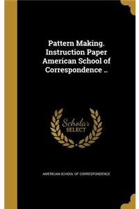 Pattern Making. Instruction Paper American School of Correspondence ..