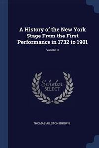 History of the New York Stage From the First Performance in 1732 to 1901; Volume 3