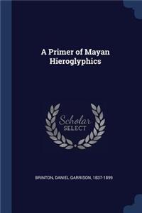 A Primer of Mayan Hieroglyphics