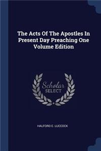 The Acts of the Apostles in Present Day Preaching One Volume Edition