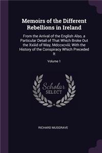 Memoirs of the Different Rebellions in Ireland