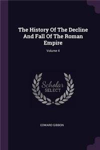 History Of The Decline And Fall Of The Roman Empire; Volume 4