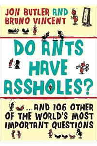 Do Ants Have Assholes?