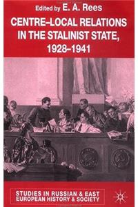 Centre-Local Relations in the Stalinist State, 1928-1941