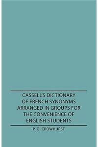 Cassell's Dictionary of French Synonyms Arranged in Groups for the Convenience of English Students