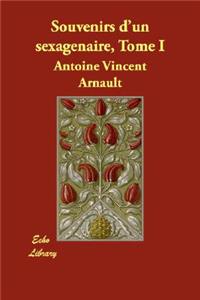 Souvenirs D'Un Sexagenaire, Tome I