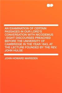 An Examination of Certain Passages in Our Lord's Conversation with Nicodemus