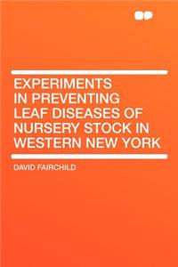 Experiments in Preventing Leaf Diseases of Nursery Stock in Western New York