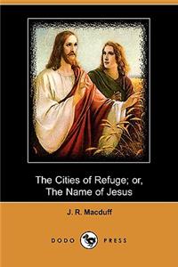 The Cities of Refuge; Or, the Name of Jesus (Dodo Press)