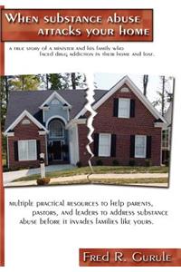 When Substance Abuse Attacks Your Home