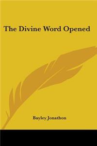 The Divine Word Opened