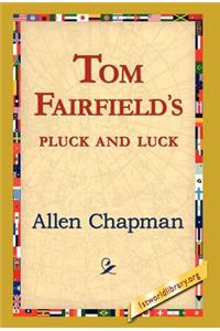 Tom Fairfield's Pluck and Luck