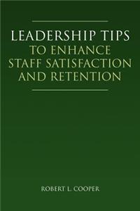 Leadership Tips to Enhance Staff Satisfaction and Retention