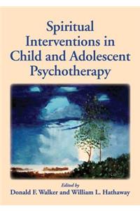 Spiritual Interventions in Child and Adolescent Psychotherapy
