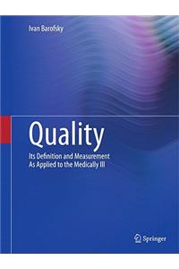 Quality: Its Definition and Measurement as Applied to the Medically Ill