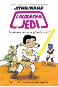 Star Wars: l'Académie Jedi: N° 7 - La Revanche de la Grande Soeur