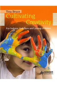Cultivating Creativity, 2nd Edition  For Babies, Toddlers and Young Children