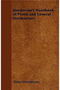 Henderson's Handbook of Plants and General Horticulture