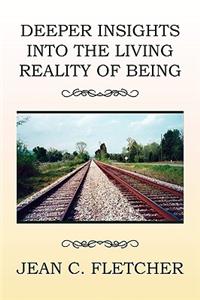 Deeper Insights Into the Living Reality of Being
