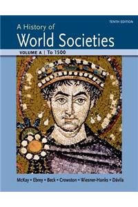A History of World Societies Volume A: To 1500