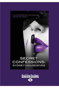 Secret Confessions: Sydney Housewives (Large Print 16pt)