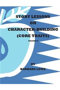 Story Lessons on Character-Building (Core Traits) VolumeII