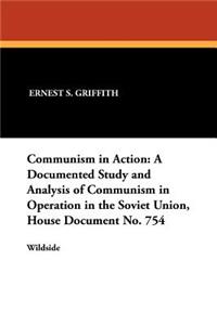 Communism in Action: A Documented Study and Analysis of Communism in Operation in the Soviet Union, House Document No. 754