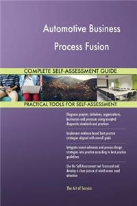 Automotive Business Process Fusion Complete Self-Assessment Guide