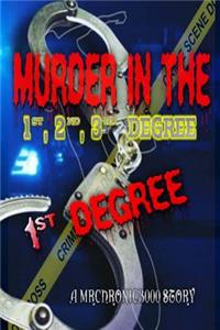 Murder In The 1st, 2nd, 3rd Degree