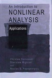 An Introduction to Nonlinear Analysis: Applications(Special Indian Edition/ Reprint Year- 2020) [Paperback] Zdzislaw Denkowski Et.al