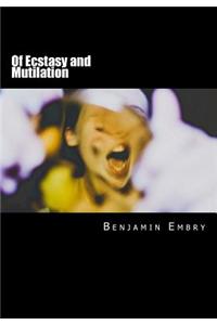 Of Ecstasy and Mutilation