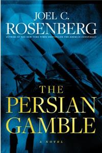 The Persian Gamble: A Marcus Ryker Series Political and Military Action Thriller