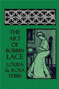 The Art of Bobbin Lace: A Practical Text Book of Workmanship in Antique and Modern Lace