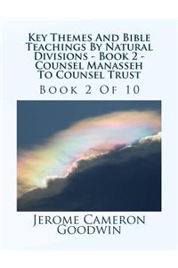 Key Themes And Bible Teachings By Natural Divisions - Book 2 - Counsel Manasseh To Counsel Trust: Book 2 Of 10