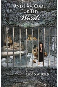 And I Am Come for Thy Words