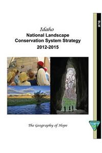 Idaho National Landscape Conservation System Strategy 2012-2015