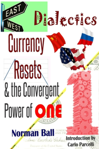 East-West Dialectics, Currency Resets & the Convergent Power of One