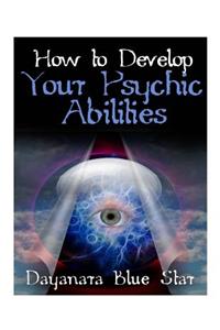 How to Develop your Psychic Abilities