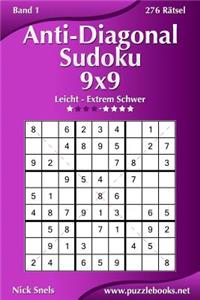 Anti-Diagonal-Sudoku 9x9 - Leicht bis Extrem Schwer - Band 1 - 276 Rätsel