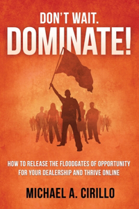 Don't Wait, DOMINATE!