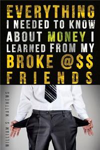 Everything I Needed to Know About Money I Learned from my Broke @$$ Friends