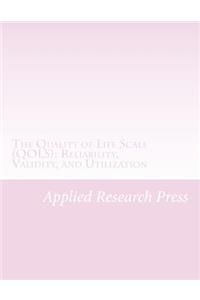 The Quality of Life Scale (Qols): Reliability, Validity, and Utilization