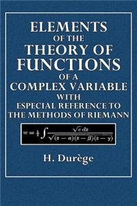 Elements of the Theory of Functions of a Complex Variable: With Especial Reference to the Methods of Riemann